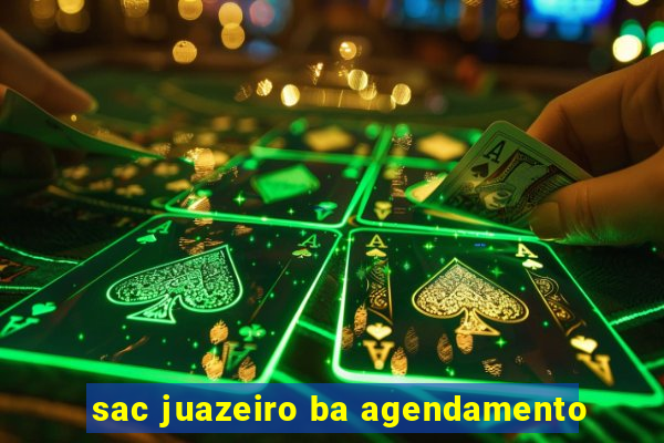 sac juazeiro ba agendamento